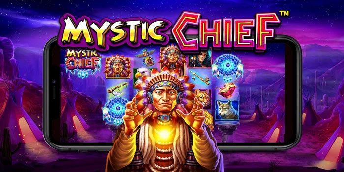 Rumus Paling Dicari di Slot Mystic Chief Menggunakan Modal Kecil