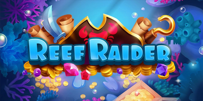 Panduan Lengkap Menang di Slot Reef Raider